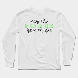 May the Force Be With You script - green Long Sleeve T-Shirt